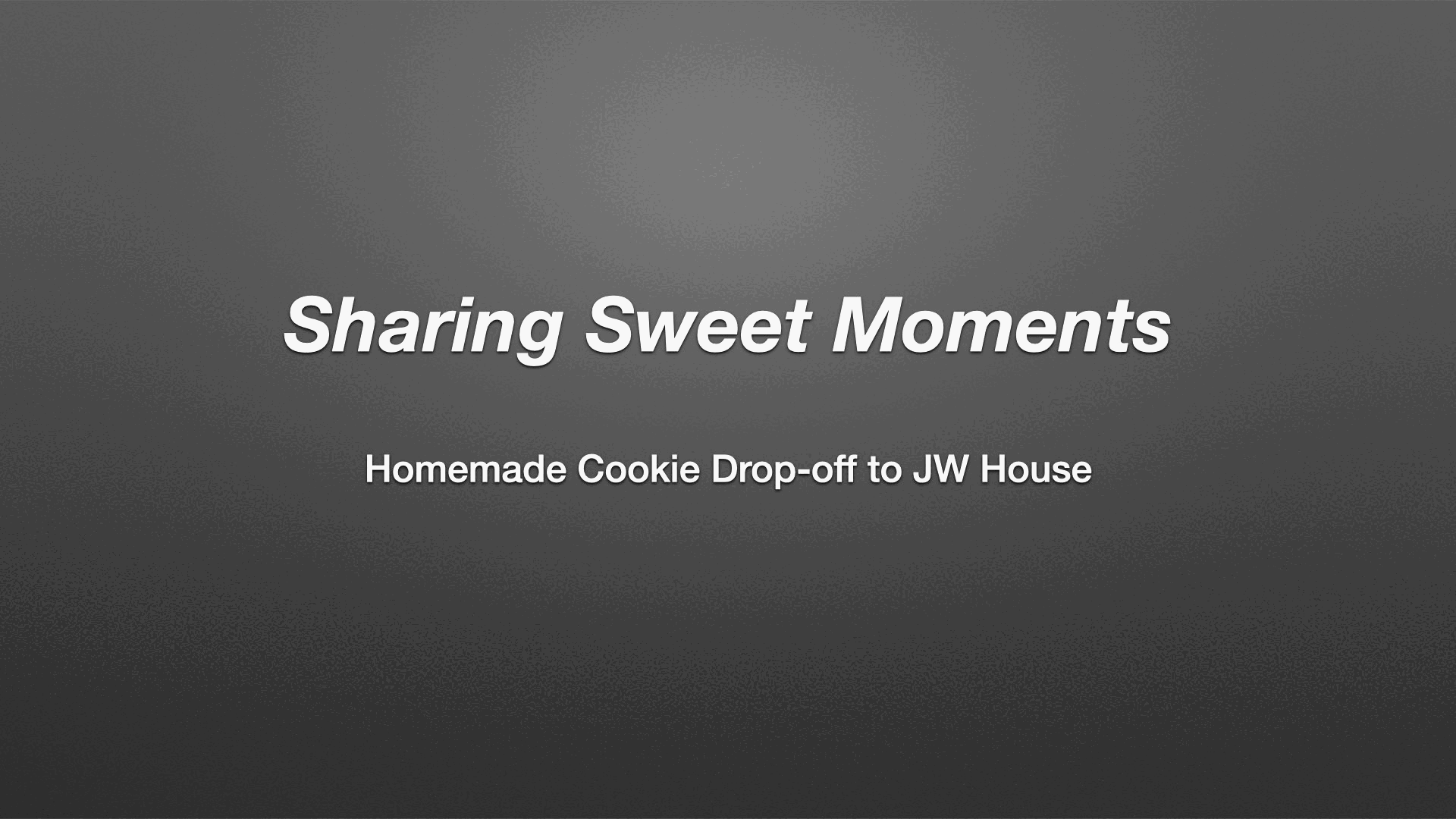 Sharing sweet moments - JW House